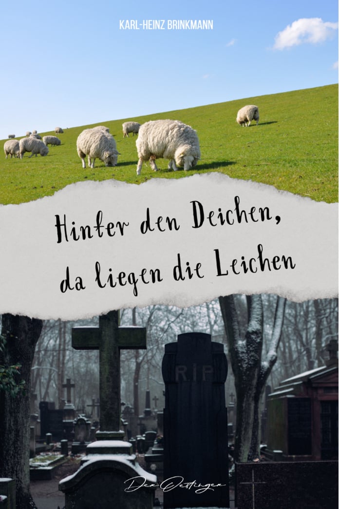 Karl-Heinz Brinkmann - Der Oestinger: Hinter den Deichen, da liegen die Leichen