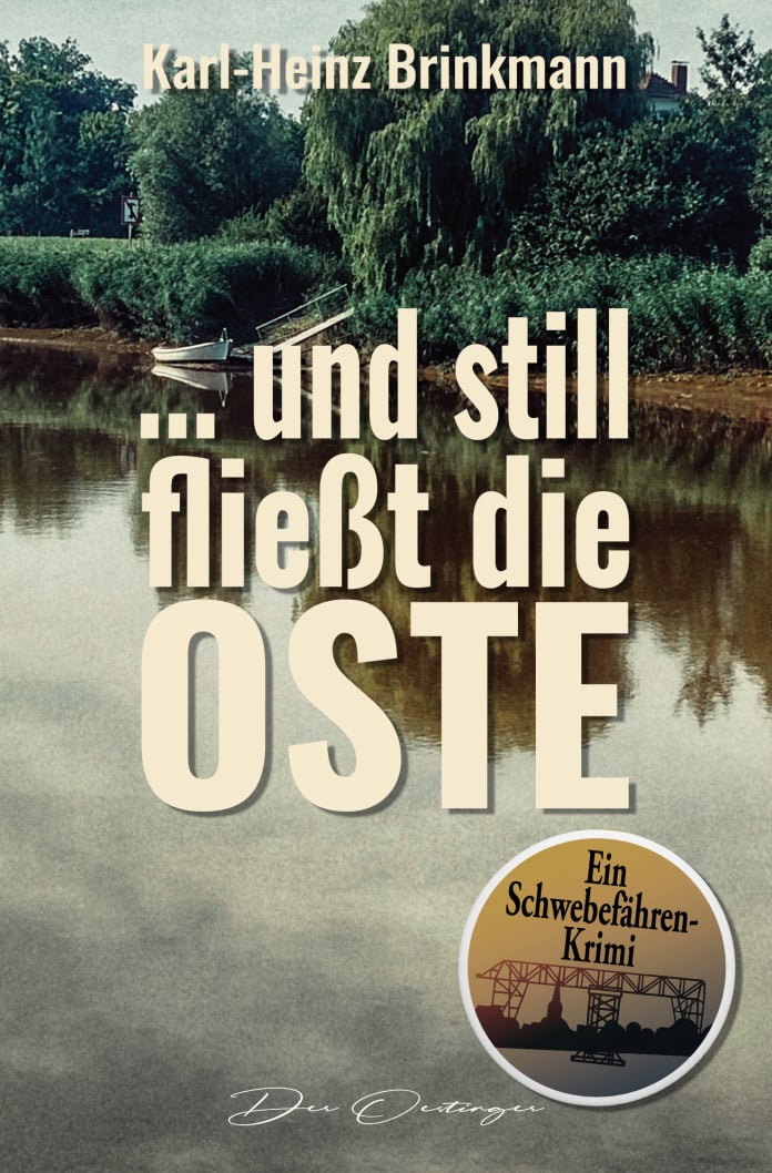 Karl-Heinz Brinkmann - Der Oestinger: ... und still fließt die Oste